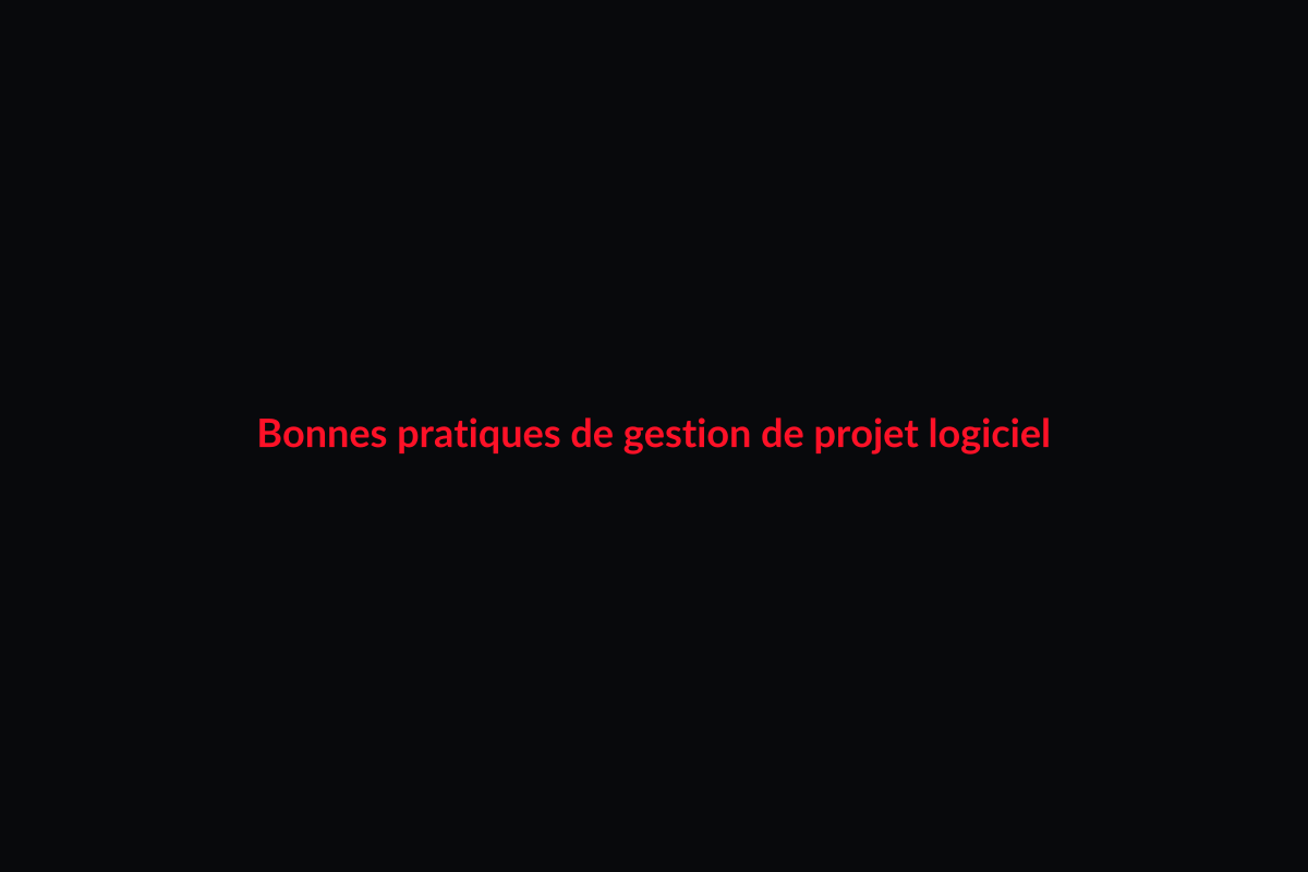 Bonnes pratiques de gestion de projet logiciel